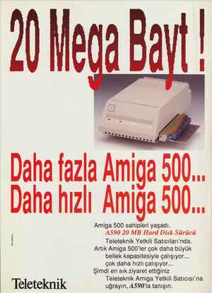    Daha fazla / Daha hızlı Amıga JÜ)... Amiga 500 sahipleri yaşadı. A5S90 20 MB Hard Disk Sürücü Teleteknik Yetkili...
