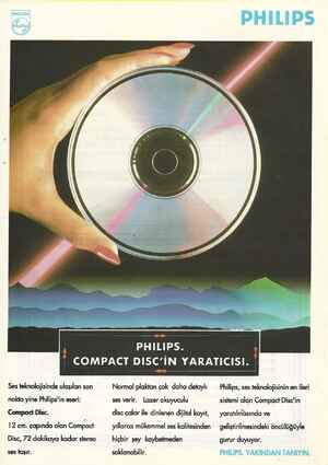  MA L AR - COMPACT DISC'İN YARATICISI. Ses teknolojisinde ulaşılan son nokta yine Philips'in eseri: Comparct Disc. 12 cm....