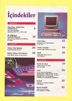  İçindekiler Dünya'dan, Türkiye'den, Teleteknik'ten 6 Dört Gözle Beklediğiniz Commodore Show '91 ve AMIGA 3000 Bir Bilgisayar