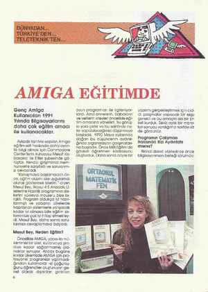    AMIGA EĞİTİMDE Genç Amiga Kullanıcıları 4994 Yılında Bilgisayarlarını daha çok eğitim amacı ile kullanacaklar. Aylardır...