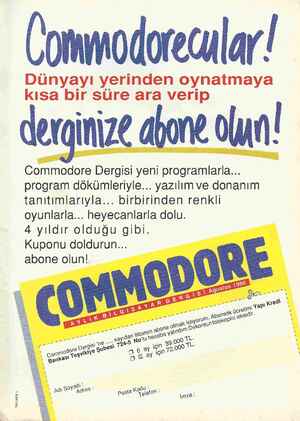  Commodorecular! Dünyayı yerinden oynatmaya kısa bir süre ara verip derainize abone olun! Commodore Dergisi yeni...