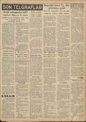  « 9 9 » 26 Hazİran 1931 Cumhurîyet SONTELGRAFLÂRİ Artık müsamaha kâfi! Hakimieyti Millieye'de iki makale «Rejimleri yaratan
