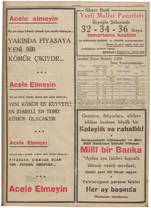  12 CUMHURİYET 1935 Yerli Mallar Pazarları ••i Sümer Bank Beyoğlu Şubesinde Bu yıl odun komür almak içîn acele etmeyin. 3 2 3