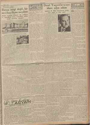  7 Afustos 1935 CUMHURİYET Dost Yugoslavyayı dz™<'»% Burası sergi değil, bir idare eden adam 1934 senesinin bilâncosu nevi boy