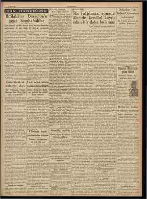  6 Mart 1938 CUMHURİYET HâdiseSer arasında Kim cephe alıyor? MUSAHABE Ihtilâlciler Barselon'u gene bombaladılar Çok şiddetli