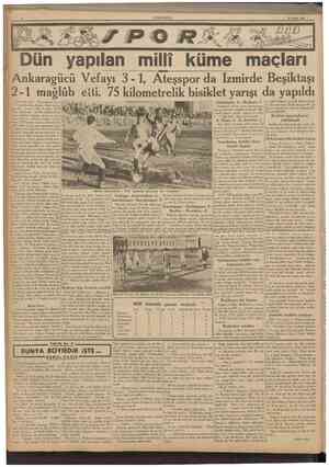  CUMHURÎYET 27 Mart 1939 Ankaragücü Vefayı 31, Ateşspor da Izmirde Beşiktaşı 21 mağlub etti. 75 kilometrelik bisiklet yarışı