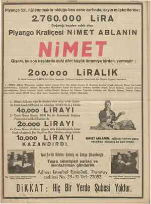  CÜMHÜRÎTET 12 Nisan 1939 Piyango bayilfği yapmakta olduğu beş sene zarfında, sayın müşterilerine: 2.760.000 LİRA Dağıttığı