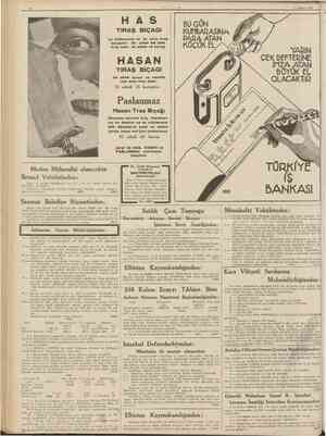  10 7 Ağustos 1939 H A S TIRAŞ BIÇAGI en mükemmel ve en ucuz tıraş bıçağıdır. Bir adedi 2 5 defa traş eder. i o adedi 15 kuruş
