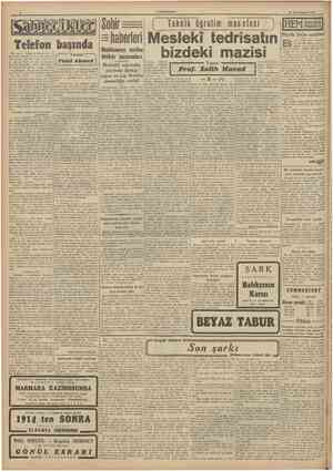  CUMHURIYET 31 Birmciteşrin 1 9 4 ! Bir hanım «Telefonla konuşarak» Alo! Alo!.. Kimdir o? Nina sen misin?Aio kuzura.. Alo!.