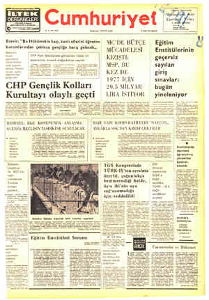  & Cumhuriyet * 53, YIL Sarı: 18793 Kurucusu: YUNUS NADİ 22 KASIM 1976 PAZARTESİ DERSANELERİ Ecevit: “Bu Hükümetin başı, kanlı