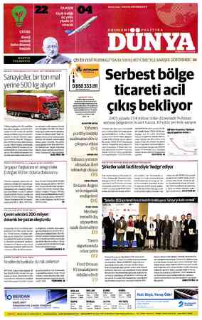  C MARTIN FELDSTEIN DOLARIN YÜKSELİŞİ NAKLİYEYİ VURDU, UMUT SEÇİMLERE KALDI Sanayiciler, bir ton mal yerine 5 Türkiye...