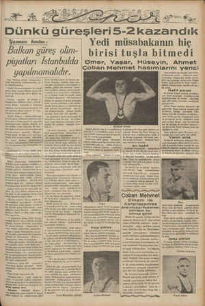    Dünkü güreşleri5-2kazandık © Yazması benden : Balkan gü reş olim- piyatları İstanbulda yapılmamalıdır. Ben “Balkan güreş