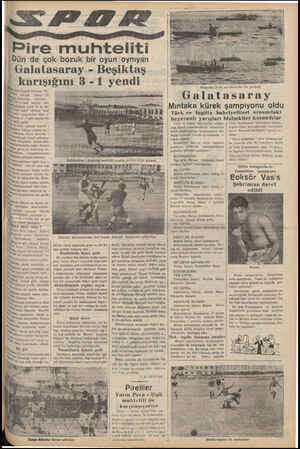  Bire muhteliti -Dün de çok bozuk bir oyun oynıyan Galatasaray - Beşiktaş karışıgını 3 - 1 yendi Behrimizde bulunan Yu. Ş Pire