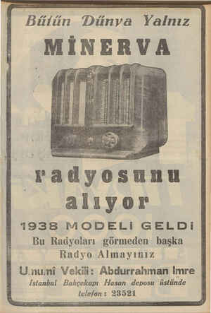  B ilün îDunVâ Yâlnız MINBBVA vadyosunu alıyor 1938 MODELİ GELDİ Bu Radyoları görmeden başka : Radyo Almayınız Umnumi Vekili:
