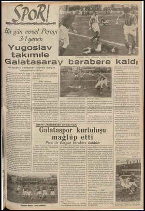    Bir gün evvel Perayı » 3-İ yenen ' Yugoslav takımıle Galatasaray “İki tarafın kalecileri dünkü maçın kahramanı idiler...