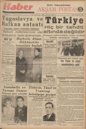    Son Havadisler 19399 ÇARŞAMBA Telefon: 23872 Senet 8 - Sayız 2591 26 NİSAN Yugoslavya ve Balkan antantı Yugoslav resmi...