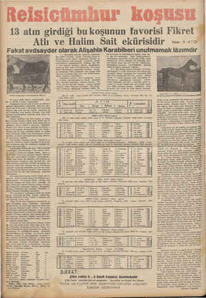  a ; 13 atın girdiği bu koşunun favorisi Fikret Atlı ve Halim Sait ekürisidir. vara EA Mihrace Hatay Bu pazar günü Ankara...
