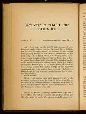  MOLYER BEDBAHT BİR KOCA İDİ Yazan: P.D. . Fransızcadan çeviren: Yaşar SİHAY Ah!... O, ne kadar saadetle dolu bir izdivacı...