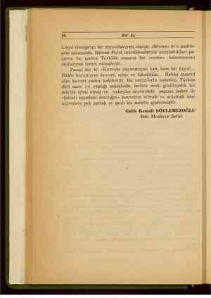     16 Her Ay Lloyd George'un bir muvaffakıyeti olarak, «Sövres» in o muhte- şem salonunda, Damad Ferid murahhaslarına...