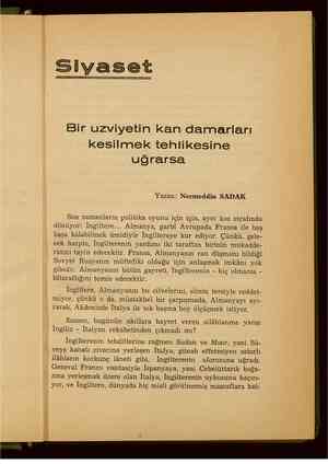  Siyaset Bir uzviyetin kan damarları kesilmek tehlikesine uğrarsa Yazan: Necmeddin SADAK Son zamanların politika oyunu için