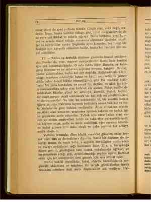    Her Ay meziyetleri de ayni şartlara tâbidir. Güçlü olan, zekâ değil, ira- dedir. İnsan, başka işlerine olduğu gibi, zihni