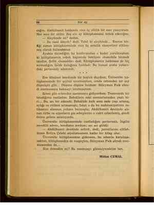    86 Her Ay ceğim. Abdülhamit hakkında otuz üç ciltlik bir eser yazıyorum. “ Her sene bir cilttir. Beş altı ay kütüphanesini