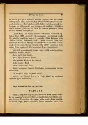    Edebiyat ve Sanat 89 ve terkip gibi şiirin muhtelif nevileri arasında ona bir mevki vermiş, fakat adını koymamıştım. Onun