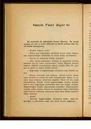    Necib Fazıl diyor ki Bu sayımızda da anketimize devam ediyoruz. Bu sayıda en genç, en yeni ve netice itibariyle en davalı