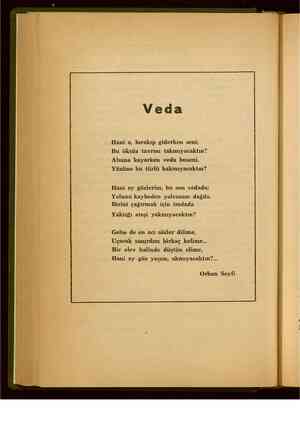    Veda Hani o, bırakıp giderken seni; Bu öksüz tavrını takmıyacaktın? Alnına koyarken veda buseni, Yüzüne bu türlü...