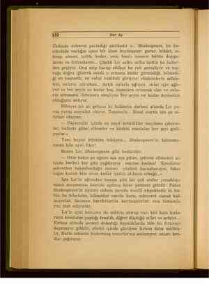    132 Her Ay Üstünde dehanın parladığı şahikadır o... Shakespeare, bu ha- rikulâde varlığın içine bir âlem koymuştur: gurur,