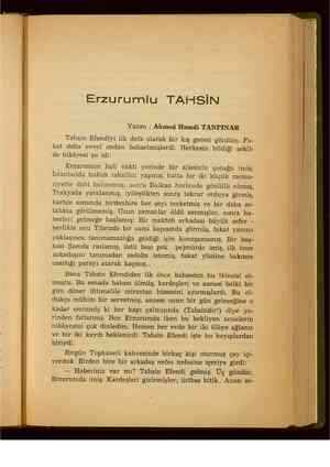  Erzurumlu TAHSİN Yazan : Ahmed Hamdi TANPINAR Tahsin Efendiyi ilk defa olarak bir kış gecesi gördüm. Fa- kat daha evvel ondan