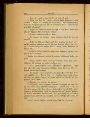    1d6 Her Ay — Bana bir nargile ısmarla, bir de sen iç! dedi. — Sizin için hay hay dedim.. Fakat bana dokunur, hasta...