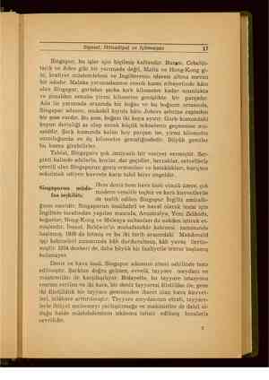    Siyaset, İktisadiyat ve İçtimaiyat 17 Singapur, bu işler için biçilmiş kaftandır. Burası, Cebelüt- tarık ve Aden gibi bir