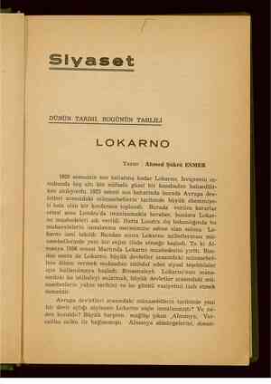    Siyaset DÜNÜN TARİHİ, BUGÜNÜN TAHLİLİ LOKARNO Yazan : Ahmed Şükrü ESMER 1925 senesinin son baharına kadar Lokarno,...