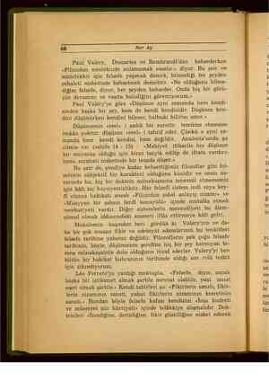     68 Her Ay Paul Valöry, Descartes ve Rembrandt'dan bahsederken «Filozofun meslekinde anlamamak esastır.» diyor. Bu şair ve