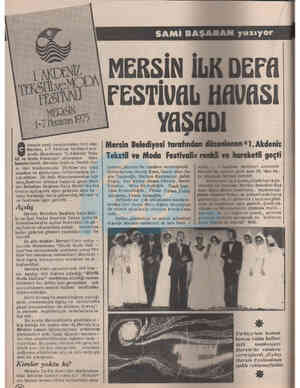  üneyin canlı kentlerinden biri olan Mersin, 1-7 haziran tarihleri ara- sında düzenlenen "I. Akdeniz Teks til ve Moda...