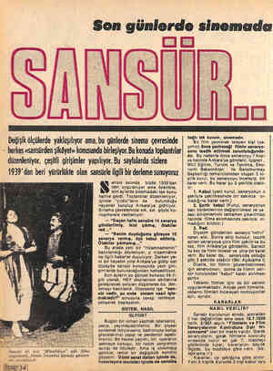  Değişik ölçülerde yaklaşılıyor ama, bu günlerde sinema çevresinde - herkes «sansürden şikâyet» konusunda birleşiyor.Bu konuda