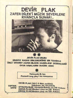  DEVİR PLAK ZİVFER DİLEK'İ MÜZİK SEVERLERE K el - , « KS j « Di İ ŞiT 3e 3k ,DEVİR PLAK GRUBU ŞİMDİYE KADAR DİNLEMEDİĞİNİZ BİR