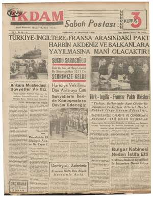     Siyasi Muharriri: EBUZZİYAZADE VELİD Sabah Postası KURUS Eğ SS Yıl: 1 No. 69 —212 CUMARTESİ - 21- Birin eşrin - 1939 Telg.