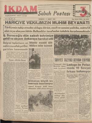    BAŞMUHARRIRİ : ABİDİN DAVER Sabah Postası a İ SS SS KURUŞ po Yıl 1 No. 175 —212 PERŞEMBE - 8 - ŞUBAT - 1940 HARICIYE...