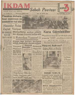    Gi Sabah Postası SALİ - 28 - MAYIS - 1940 O AN GUNLUK SİYASİ HALK GAZETESİ Flandres muhare- besi muazzam ve şiddetli bir