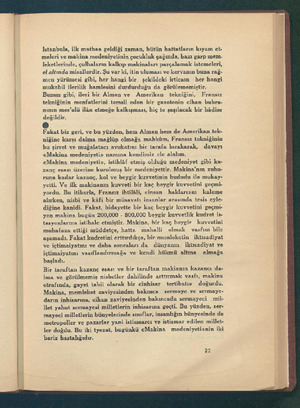  İstanbula, ilk matbaa geldiği zaman, bütün hattatların kıyam et- meleri ve makina medeniyetinin çocukluk çağında, bazı garp