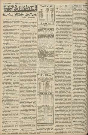  — 5 — KURUN 13 ŞUBAT 1935 Kırılan düğün hediyesi *“.— Tabii onlara bir düğün he- Maaşına suben daireden (biraz avans alamaz