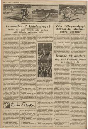  —— 5 — KURUN 11 MAYIS 1935 Fenerbahçe: 2 Galatasaray : / Dünkü maç oyun itibarile orta, sayıların şekli itibarile enteresan