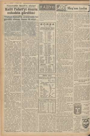    — 6— KURUN 17 NİSAN 1936 Nizamettin Nazif'in sözleri Halit Fahr'yi demin sokakta gördüm! “Yahya Kemal'le aralarında bir...