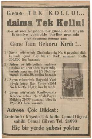    Güği TE K KK OLLU! a İ daima Tek Hollu: Son altıncı keşidede bir günde dört büyük ikramiye vermekle bayiler arasında (Her