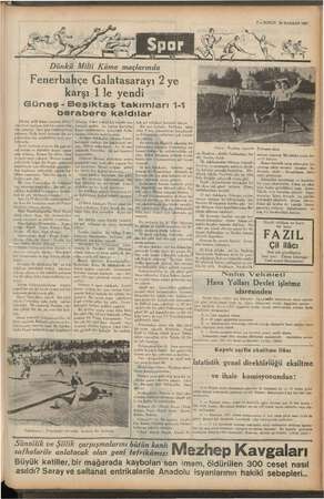    Dünkü Milli Küme maçlarında 7 KURUN 28 HAZIRAN 1937 : Fenerbahçe Galatasarayı 2 ye karşı 1 le yendi Güneş - Beşiktaş...