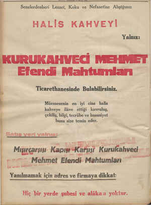    Ticarethanesinde Bulabilirsiniz. Müessesenin en iyi cins halis kahveye ilâve ettiği kavruluş, | çekiliş, bilgi, tecrübe ve