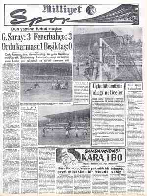  Dün yapılan futbol maçları G.Saray:3 Fenerbahçe: 3 Ordukarması:1Beşiktaş:0 Ordu karması, ikinci devrede_aHığı tek golle...