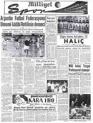  MİLLİYET Arjantin Futbol Federasyonu Umumi kâtibi Rotilinin demeci Lanuslular Brezilyanın Desportös takımını aratmıyacak...